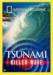 «National Geographic: Tsunami - Killer Wave»