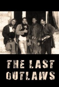 «The Last Outlaws»
