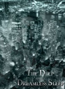 «The Deep and Dreamless Sleep»