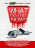 Постер «What Do I Do Now?»