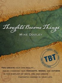 «Thoughts Become Things»