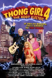 «Thong Girl 4: The Body Electric»