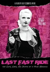 «Last Fast Ride: The Life, Love and Death of a Punk Goddess»