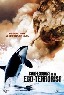 «Confessions of an Eco-Terrorist»