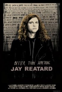«Better Than Something: Jay Reatard»