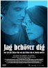 Постер «Jag behöver dig mer än jag älskar dig och jag älskar dig så himla mycket»