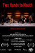 Постер «Two Hands to Mouth»