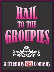 «Hail to the Groupies»
