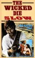 Постер «The Wicked Die Slow»