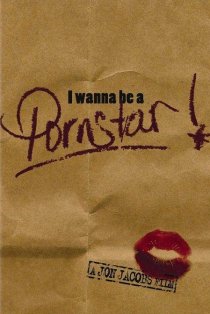 «I Wanna Be a Porn Star!»