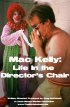 Постер «Mac Kelly, Life in the Director's Chair»