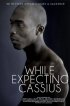 Постер «While Expecting Cassius»