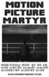 Постер «Motion Picture Martyr»