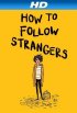 Постер «How to Follow Strangers»