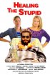 Постер «Healing the Stupid»