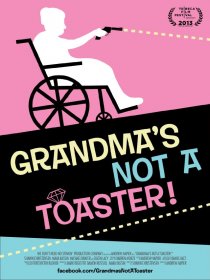 «Grandma's Not a Toaster»