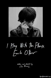 «I Play with the Phrase Each Other»