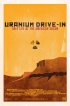 Постер «Uranium Drive-In»