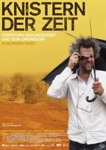 «Knistern der Zeit - Christoph Schlingensief und sein Operndorf in Burkina Faso»