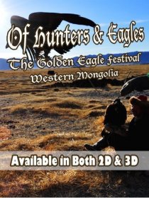 «Of Hunters and Eagles: The Golden Eagle Festival of Western Mongolia»