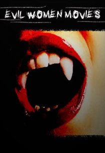 «Evil Women Movies»