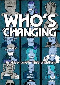 «Who's Changing: An Adventure in Time with Fans»