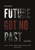 Постер «Future Got No Past»