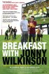 Постер «Breakfast with Jonny Wilkinson»