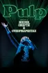 Pulp: фильм о жизни, смерти и супермаркетах