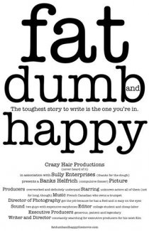 «Fat, Dumb and Happy»