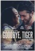 Постер «Goodbye, Tiger»