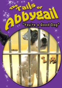 «The Tails of Abbygail: You're a Good Dog»