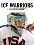 Постер «Ice Warriors: USA Sled Hockey»