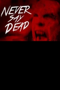 «Never Say Dead»