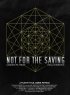Постер «Not for the Saving»