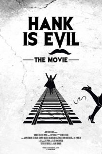 «Hank Is Evil: The Movie»
