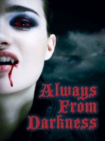 «Always from Darkness»