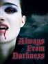 Постер «Always from Darkness»