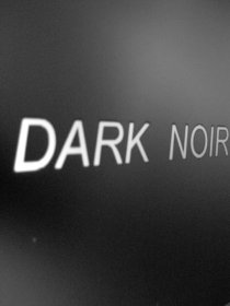«Dark Noir»