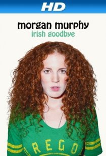 «Morgan Murphy: Irish Goodbye»