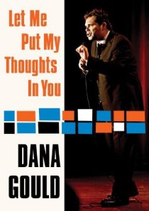 «Dana Gould: Let Me Put My Thoughts in You.»