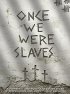 Постер «Once We Were Slaves»