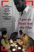 Постер «I Put My Heart Into This Film»