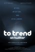 Постер «To Trend on Twitter»