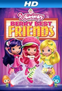 «Strawberry Shortcake: Berry Best Friends»