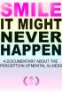 Постер «SMILE: A Short Documentary About the Perception of Mental Illness»