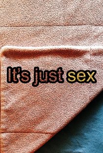 «It's Just Sex»