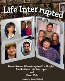 «Life Interrupted»