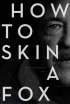 Постер «How to Skin a Fox»