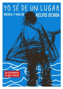 «Yo sé de un lugar - Música y vida de Kelvis Ochoa»